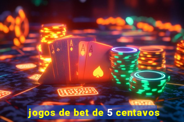 jogos de bet de 5 centavos